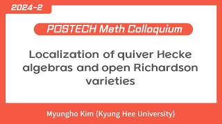 Colloquium Localization of quiver Hecke algebras and open Richardson varieties [upl. by Ernst]