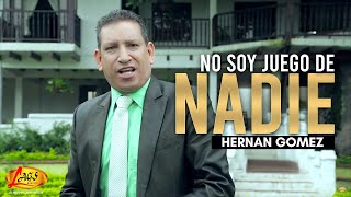 Hernan Gomez  No Soy Juego de Nadie  Música Popular Colombiana [upl. by Aticnemrac]