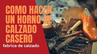 Cómo HACER UN HORNO DE CALZADO CASERO [upl. by Eat]