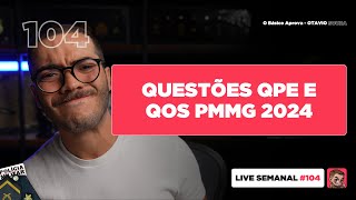 QUESTÕES PMMG QPE  QOS 2024  Live 104 [upl. by Jeb]