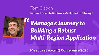 AxonIQ Con 2023 iManages Journey to Building a Robust MultiRegion Application w Tom Clabon [upl. by Malynda]