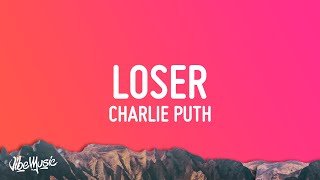 Charlie Puth  Loser Lyrics [upl. by Humpage]