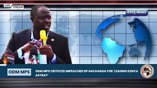 ODM CRITICIZE IMPEACHED GACHAGUA AFRIQ24 NEWS HIGHLIGHTS [upl. by Clougher154]