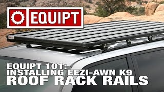 EQUIPT 101 Installing EeziAwn K9 Roof Rack Rails [upl. by Sordnaxela682]