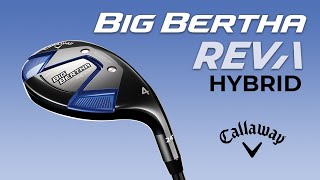 Callaway Big Bertha REVA Hybrids FEATURES [upl. by Aerehs217]