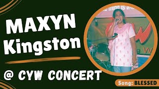 BLESSED  Maxyn Kingston  CYW Music Concert [upl. by Airolg]