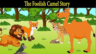 The Foolish Camel Story [upl. by Renelle]