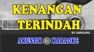 KENANGAN TERINDAH  SAMSONS  AKUSTIK KARAOKE [upl. by Sarat757]