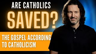 Are Catholics Saved The Gospel According to Catholicism [upl. by Geraldina200]