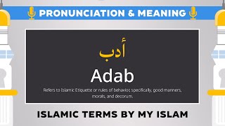 Adab Pronunciation and Meaning  Islamic Terms [upl. by Africah]