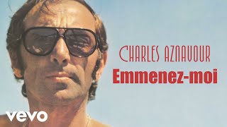 Charles Aznavour  Emmenezmoi Audio Officiel  Paroles [upl. by Kyd]