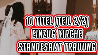 10 Einzug Lieder Kirche Teil 22 Trauung  Standesamt zur Hochzeit [upl. by Oruam]