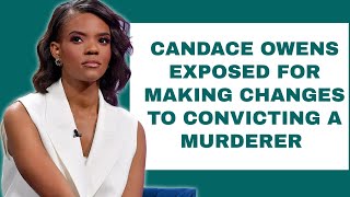 Candace Owens EXPOSED for making changes to Convicting A Murderer Daily Wire Making A Murderer [upl. by Ralat]