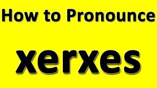 How to Pronounce xerxes [upl. by Otrebla]