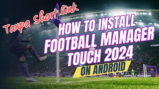 TUTORIAL INSTALL FOOTBALL MANAGER TOUCH 24 ON ANDROID  FMT 24  FOOTBALL MANAGER [upl. by Parnell189]