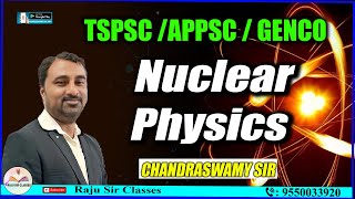 APPSC  TSPSC  TS GENCO  NUCLEAR PHYSICS IICHANDRASWAMY SIR  Raju Sir Classes [upl. by Anem]