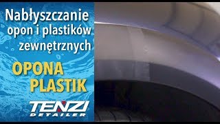 Nabłyszczanie i konserwacja opon i elementów plastikowych  Opona Plastik  Tenzi Detailer [upl. by Sisco]