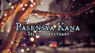 Pasensya Ka Na Lyrics by Silent Sanctuary [upl. by Rodl485]