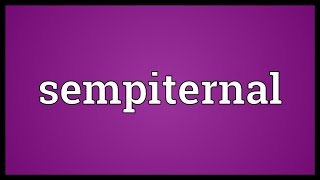 Sempiternal Meaning [upl. by Tumer]