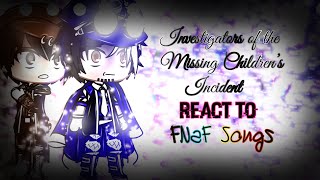 Investigators of the Missing Children’s Incident React to FNaF Songs  ORIGINAL [upl. by Ynaiffit]