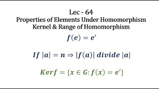 Lec  64 Properties of Elements Under Homomorphism and Kernel and Range  IIT JAM  CSIR NET  GATE [upl. by Anreval]