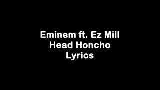 Eminem  Head Honcho ft Ez Mil Lyrics [upl. by Sanfo]