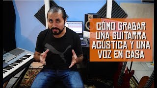 ¿Cómo grabar una guitarra acústica y una voz al mismo tiempo en casa [upl. by Davie251]