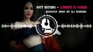 Natti Natasha  Lamento Tu Pérdida Bachata Remix by 🎧DJ Ramon🎧 [upl. by Vaclava]