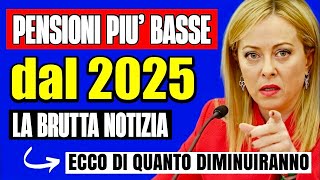 ULTIMORA PENSIONI PIÙ BASSE DA GENNAIO 2025 👉 LA BRUTTA NOTIZIA❗ECCO LE STIME DI QUANDO SI PERDE 💸 [upl. by Adian]