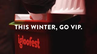 IGLOOFEST 2018  VIP EXPERIENCE [upl. by Nawtna]