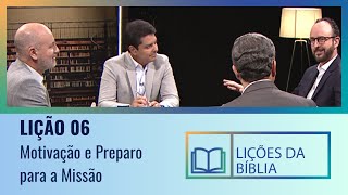 Lição 6  Motivação e preparo para a missão  Missão De Deus Minha Missão [upl. by Crabb]