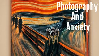 Photography and Anxiety [upl. by Plate]