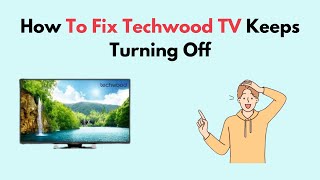 How to Fix Techwood TV Keeps Turning Off [upl. by Mirak]