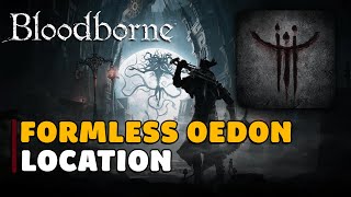 Bloodborne Formless Oedon Rune Location [upl. by Graniah]