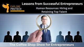 Lessons from Successful Entrepreneurs Human Resources Hiring and Retaining Top Talent [upl. by Peti]