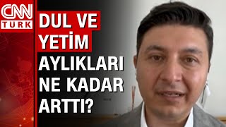 Dul ve yetim aylıkları ne kadar arttı Ekonomist Muhammet Bayram yanıtladı [upl. by Maris]