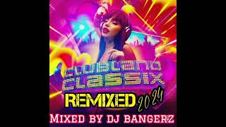 Clubland Classix Remixed 2024  90 Min Mix 🔥 [upl. by Mark]