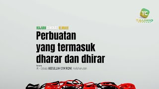 Perbuatan yang termasuk dharar dan dhirar  Ustadz Abdullah Syaroni [upl. by Yelreveb]