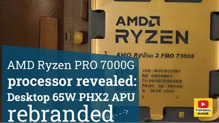 AMD Ryzen PRO 7000G processor revealed Desktop 65W PHX2 APU rebranded [upl. by Enyrehtak]