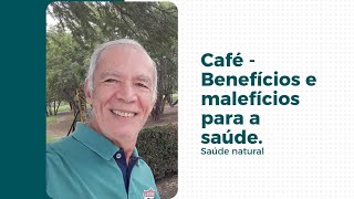 Café  Benefícios e malefícios para a saúde [upl. by Ramedlaw37]