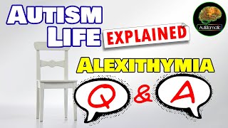 Autism Life Explained Alexithymia QampA Talking About Emotions [upl. by Elleon]