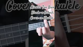 Mientes Tan Bien Blanko x Yubeili Cover en Ukulele 🎶 [upl. by Lime]