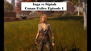 Inga vs Siptah  Conan Exiles Episode 1 [upl. by Gnous3]