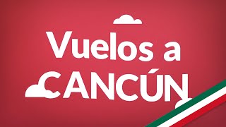 2024 Vuelos a Cancún  Consigue aquí los vuelos más baratos en todo México [upl. by Roselle]