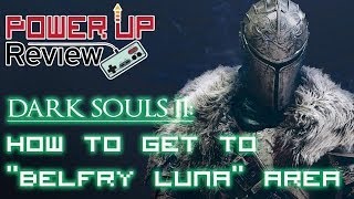 Dark Souls 2 How to get to Belfry Luna Gargoyle Boss Bell Keeper Tutorial [upl. by Dorelle]