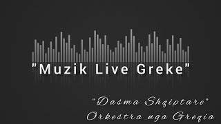 Muzik Live Greke  Super Kolazh 17 minuta  me kenget me te bukura Dasma Shqiptare [upl. by Idorb]