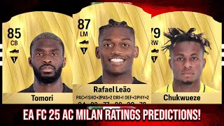 EA FC 25 AC MILAN RATINGS PREDICTIONS FT 🇵🇹 LEAO 🇳🇬 CHUKWUEZE AND 🏴󠁧󠁢󠁥󠁮󠁧󠁿 TOMORI [upl. by Willmert587]