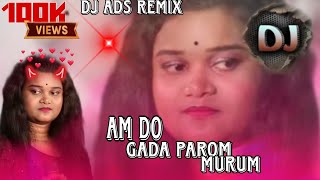 AM DO GADA PAROM MUDU šæDJ REMIX SONG SANTALI šæ MANDIRA KISKU DJ ADS REMIX SONG [upl. by Aicilegna427]