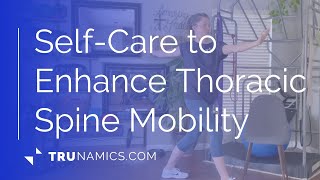 SelfCare to Enhance Thoracic Spine Mobility [upl. by Rivers]