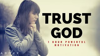 TRUST GOD  1 Hour Powerful Christian Motivation  Inspirational amp Motivational Video [upl. by Goltz]